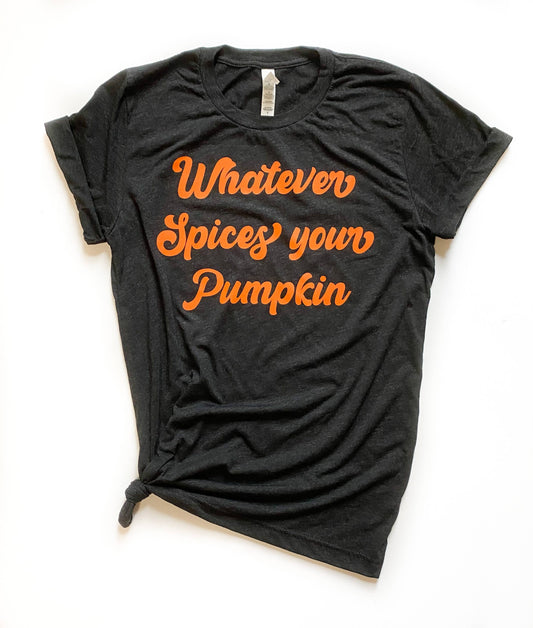 Whatever Spices Your Pumpkin Tee